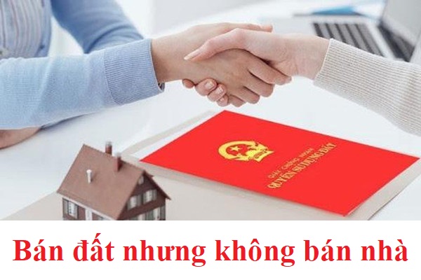 Bán đất nhưng không bán nhà: Một sự phân mảnh của quyền sở hữu Bán đất nhưng không bán nhà: Một sự phân mảnh của quyền sở hữu